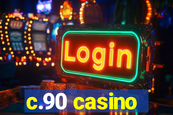 c.90 casino